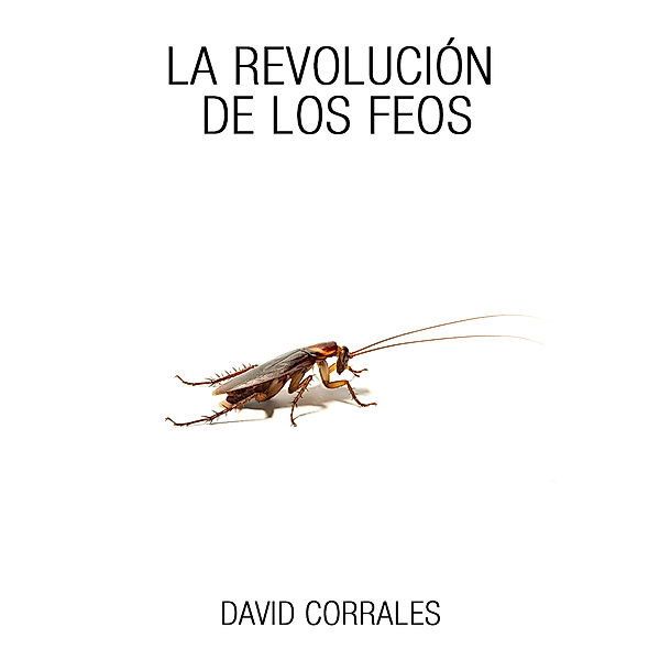 La revolución de los feos, David Corrales