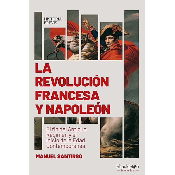 La Revolución francesa y Napoleón / Historia Brevis, Manuel Santirso