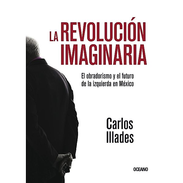 La revolución imaginaria / Claves. Sociedad, economía, política, Carlos Illades