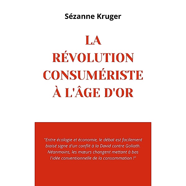 La révolution consumériste à l'âge d'or, Sézanne Kruger