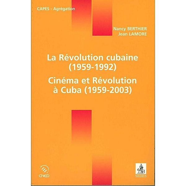La Révolution cubaine (1959-1992) / Cinéma et Révolution à Cuba (1959-2003) / Coédition CNED/SEDES, Jean Lamore, Nancy Berthier