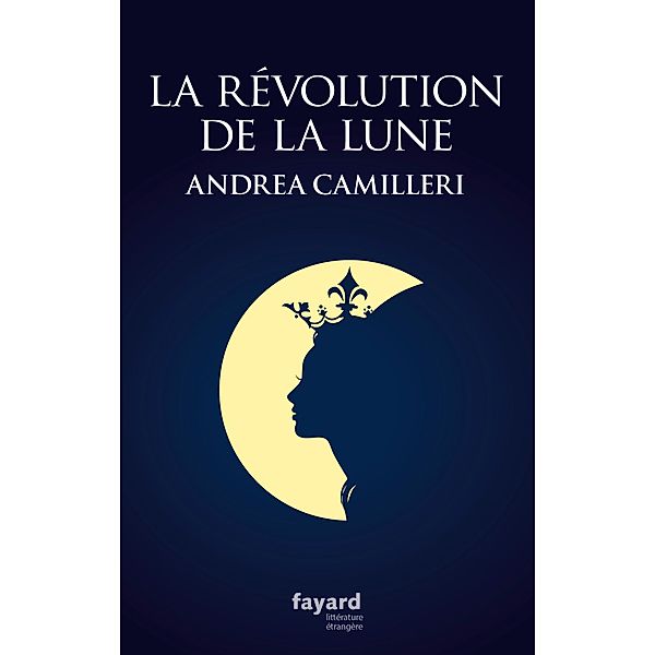 La révolution de la Lune / Littérature étrangère, Andrea Camilleri