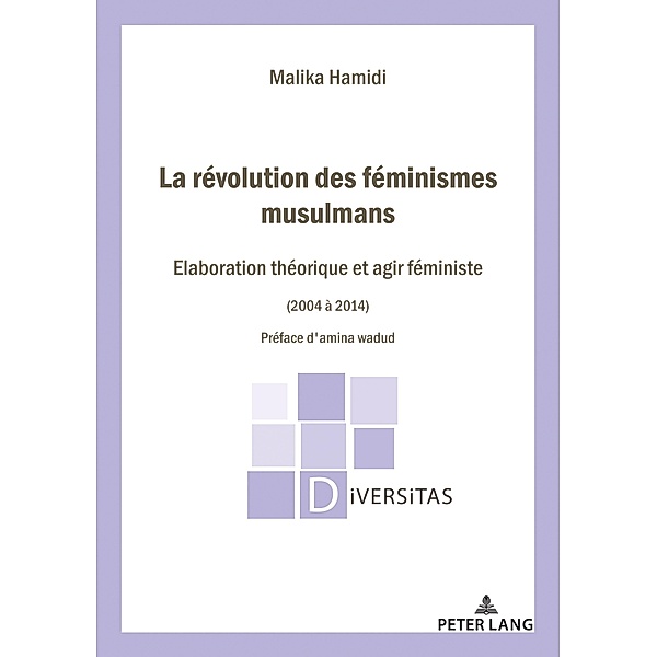 La Révolution des féminismes musulmans / Diversitas Bd.32, Malika HAMIDI