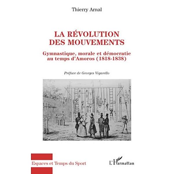 La revolution des mouvements - gymnastique, morale et democr / Hors-collection, Thierry Arnal