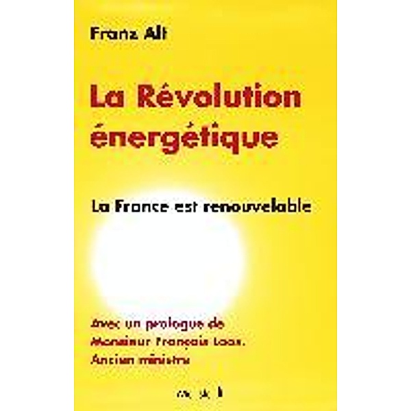 La révolution énergétique, Franz Alt