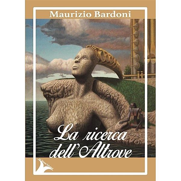 La ricerca dell'altrove, Maurizio Bardoni