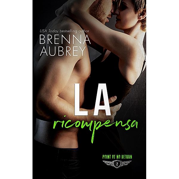 La ricompensa (Il Punto di non Ritorno, #2) / Il Punto di non Ritorno, Brenna Aubrey