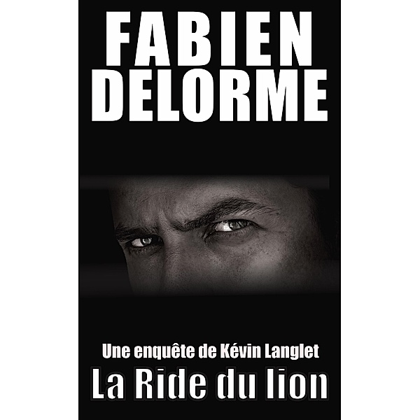 La Ride du lion (Les enquêtes de Kévin Langlet) / Les enquêtes de Kévin Langlet, Fabien Delorme
