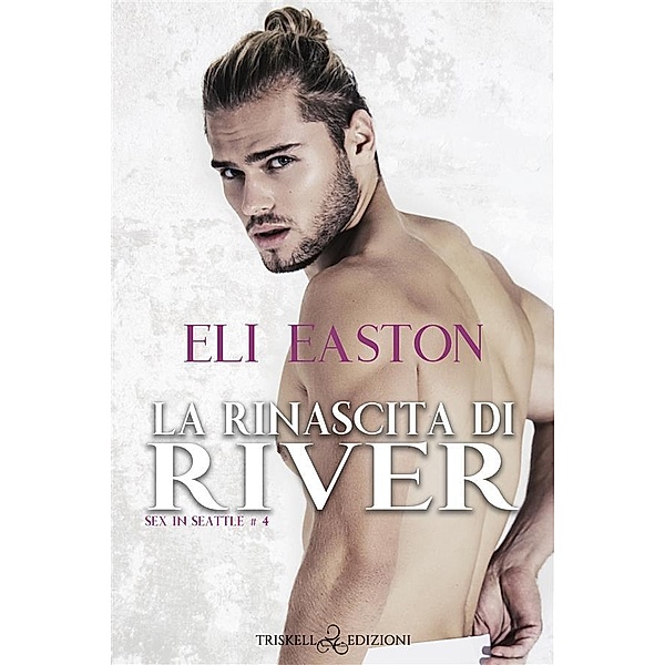 La rinascita di River, Eli Easton