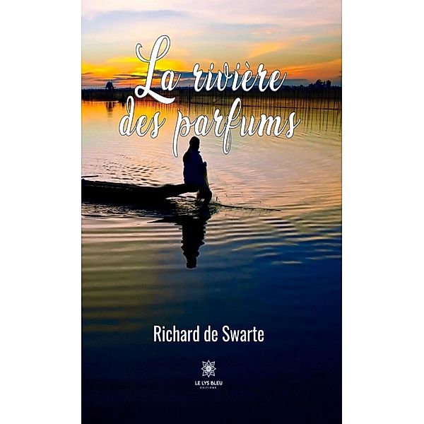 La rivière des parfums, Richard de Swarte