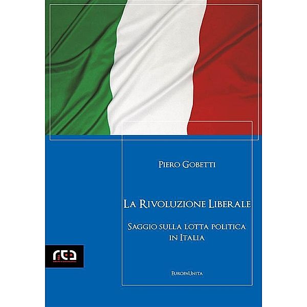 La rivoluzione liberale / EuropaUnita Bd.13, Piero Gobetti