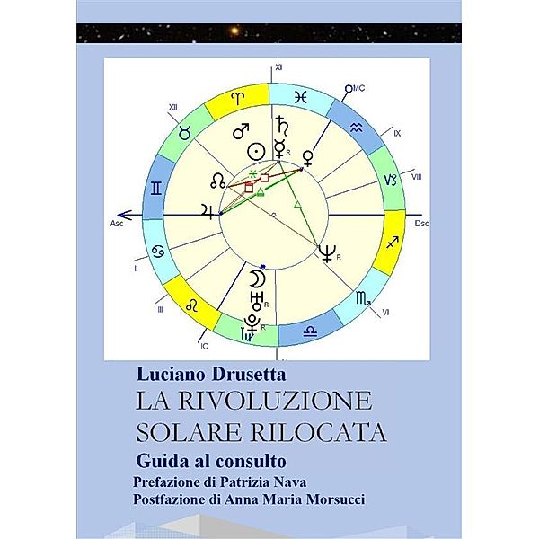 La Rivoluzione Solare Rilocata. Guida al consulto, Luciano Drusetta