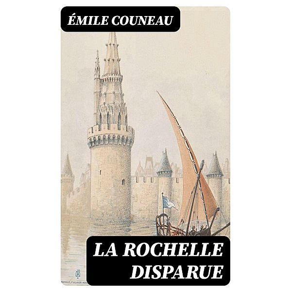 La Rochelle disparue, Émile Couneau