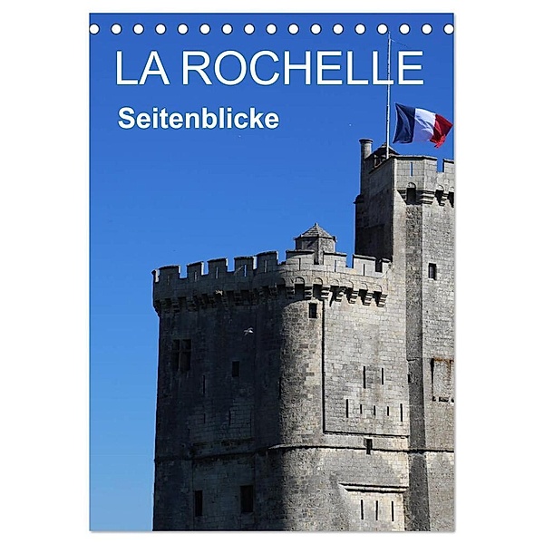 La Rochelle - Seitenblicke (Tischkalender 2024 DIN A5 hoch), CALVENDO Monatskalender, reinhard sock
