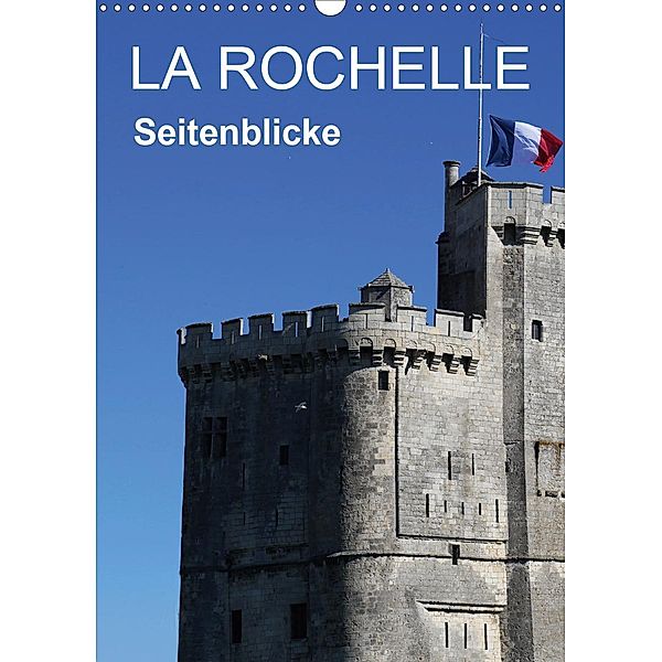 La Rochelle - Seitenblicke (Wandkalender 2021 DIN A3 hoch), Reinhard Sock