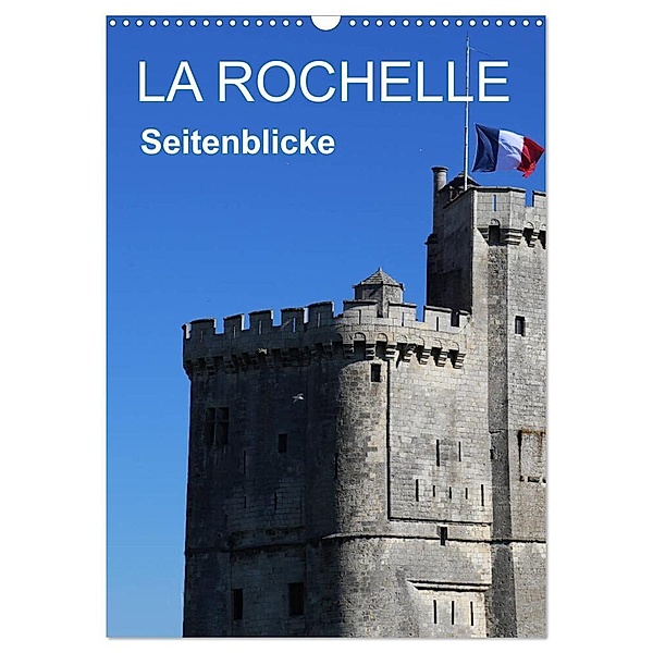 La Rochelle - Seitenblicke (Wandkalender 2024 DIN A3 hoch), CALVENDO Monatskalender, reinhard sock
