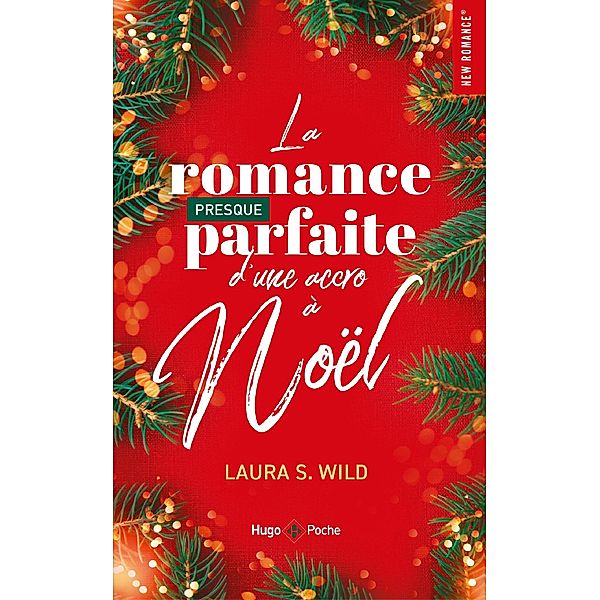 La romance presque parfaite d'une accro à Noël / New Romance Numérique, Laura S. Wild