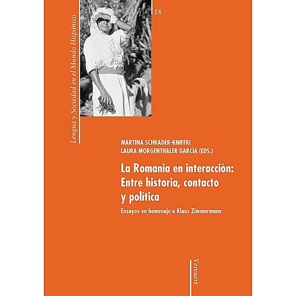 La Romania en interacción: Entre historia, contacto y política / Lengua y Sociedad en el Mundo Hispánico Bd.18