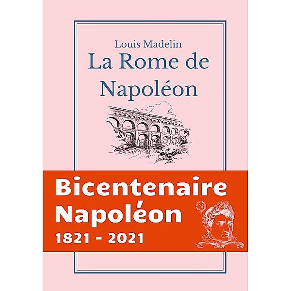 La Rome de Napoléon, Louis Madelin