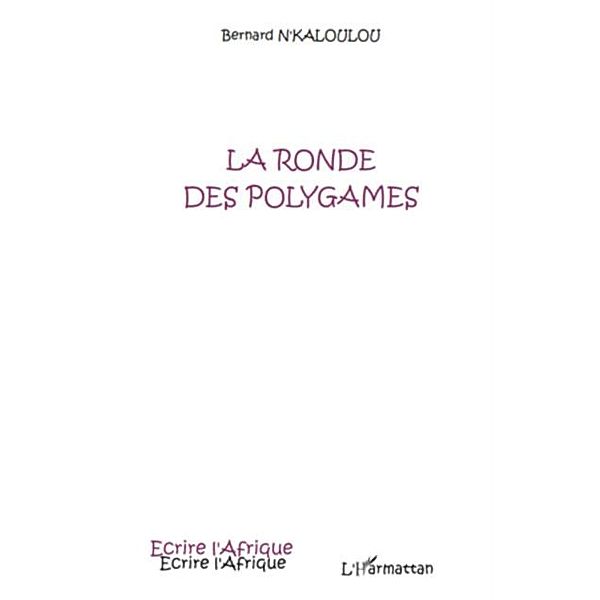 LA RONDE DES POLYGAMES, Bernard N'Kaloulou