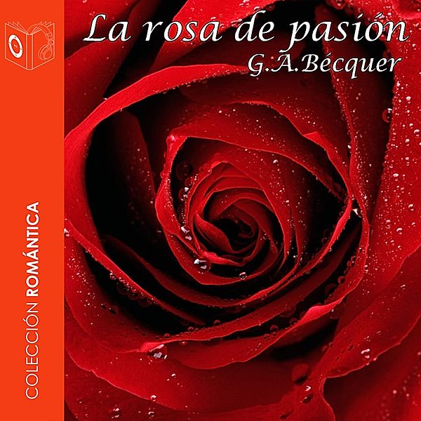 La rosa de pasión - Dramatizado, Gustavo Adolfo Bécquer