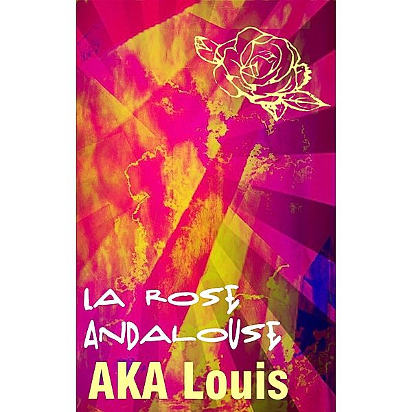 La Rose Andalouse, Louis AKA