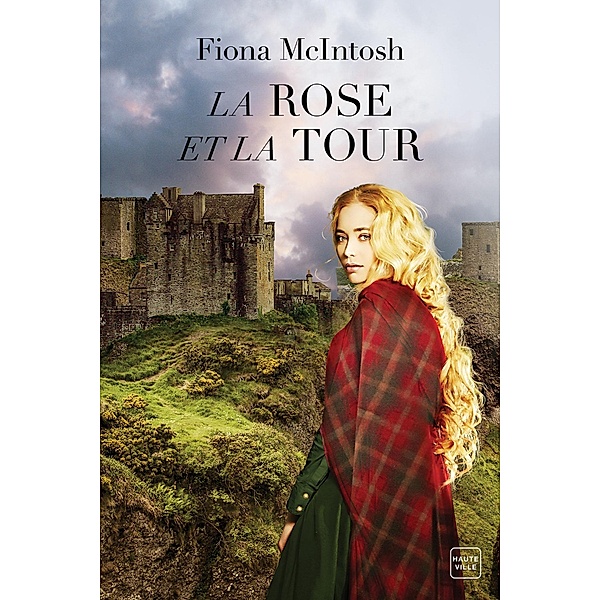 La Rose et la Tour / Hauteville Historique, Fiona McIntosh