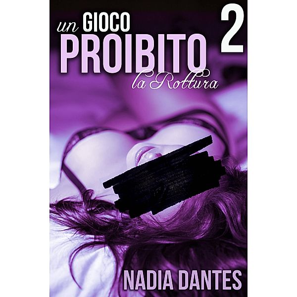 La Rottura - Un Gioco Proibito #2, Nadia Dantes