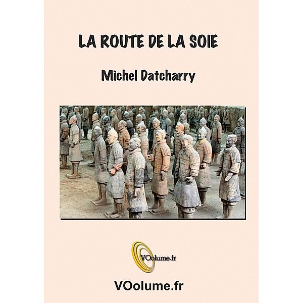 La route de la soie / Editions VOolume, Michel Datcharry