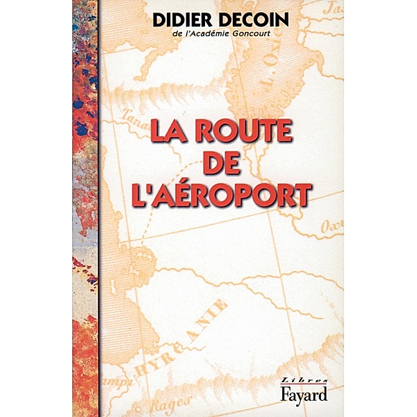 La Route de l'aéroport / Libres, Didier Decoin