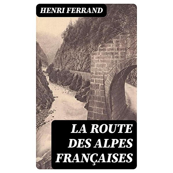 La route des Alpes françaises, Henri Ferrand