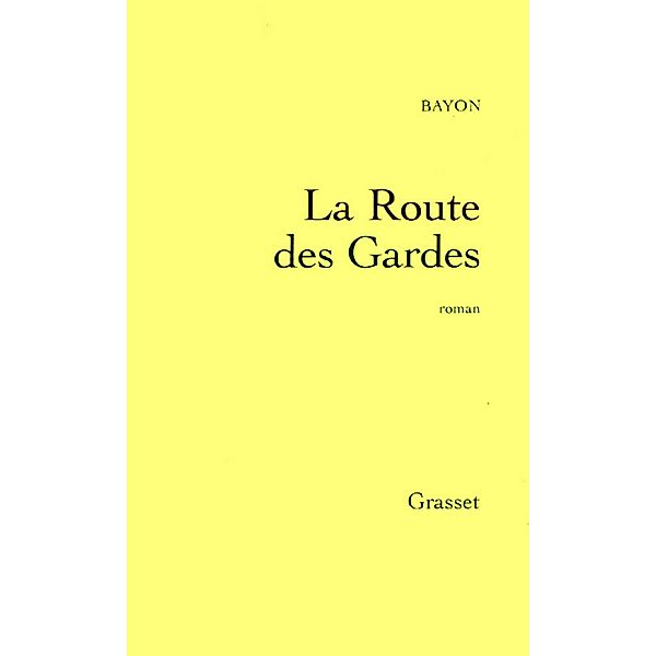 La route des gardes / Littérature Française, Bruno Bayon