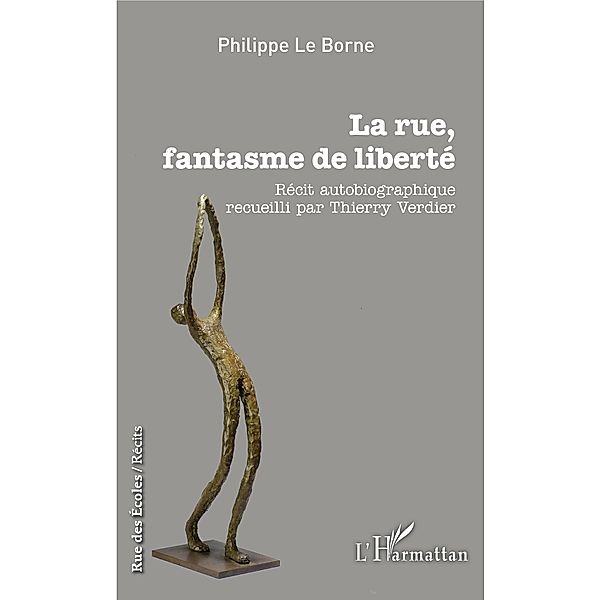 La rue, fantasme de liberte / Editions L'Harmattan, Le Borne Philippe Le Borne