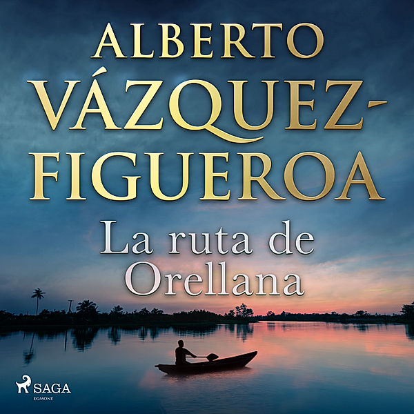 La ruta de Orellana, Alberto Vázquez Figueroa