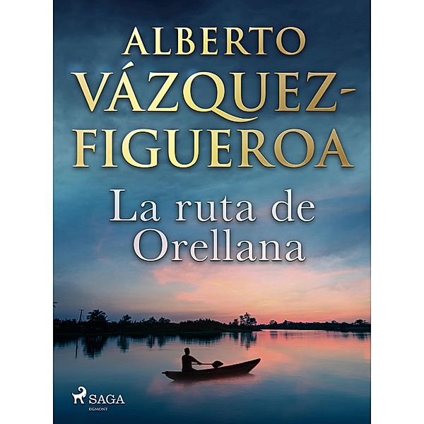 La ruta de Orellana, Alberto Vázquez Figueroa