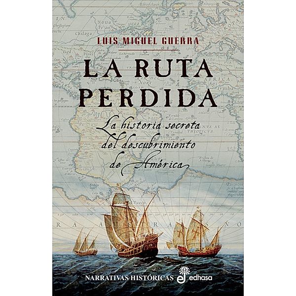 La ruta perdida / Narrativas Históricas, Luis Miguel Guerra