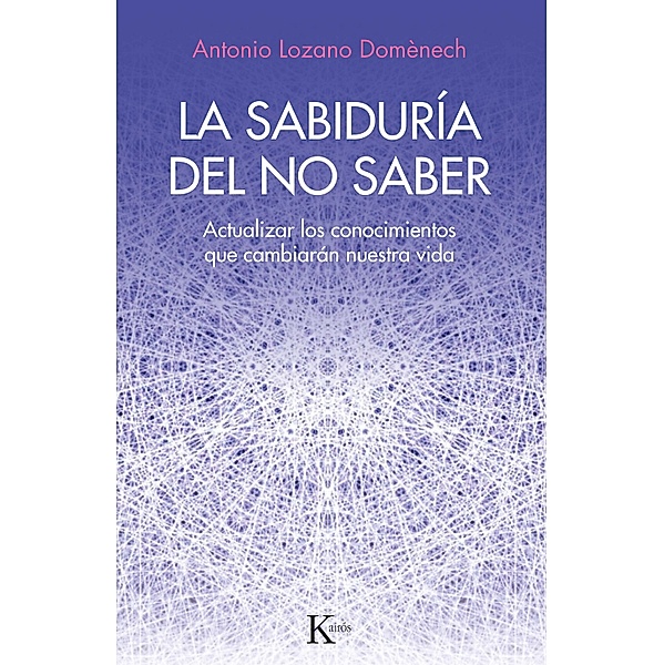 La sabiduría del no saber / Ensayo, Antonio Lozano Domènech