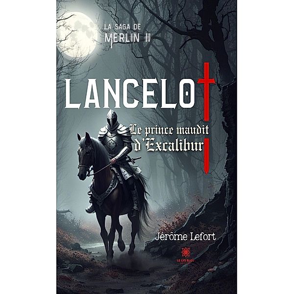 La saga de Merlin II - Lancelot, Jérôme Lefort