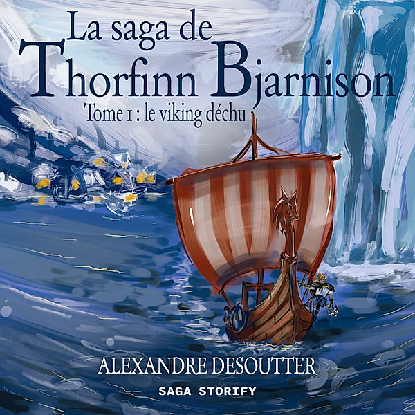 La Saga de Thornfinn Bjarnison - 1 - La saga de Thorfinn Bjarnison, Tome 1 : le viking déchu, Alexandre Desoutter