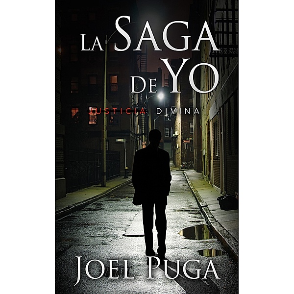 La Saga de Yo - Justicia Divina, Joel Puga