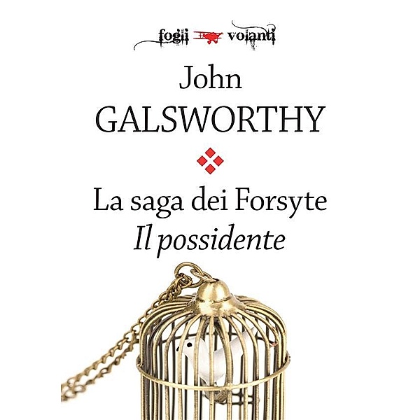 La saga dei Forsyte. Primo volume. Il possidente / Fogli volanti, John Galsworthy