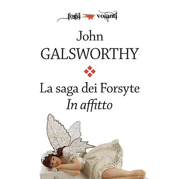 La saga dei Forsyte. Terzo volume. In affitto / Fogli volanti, John Galsworthy