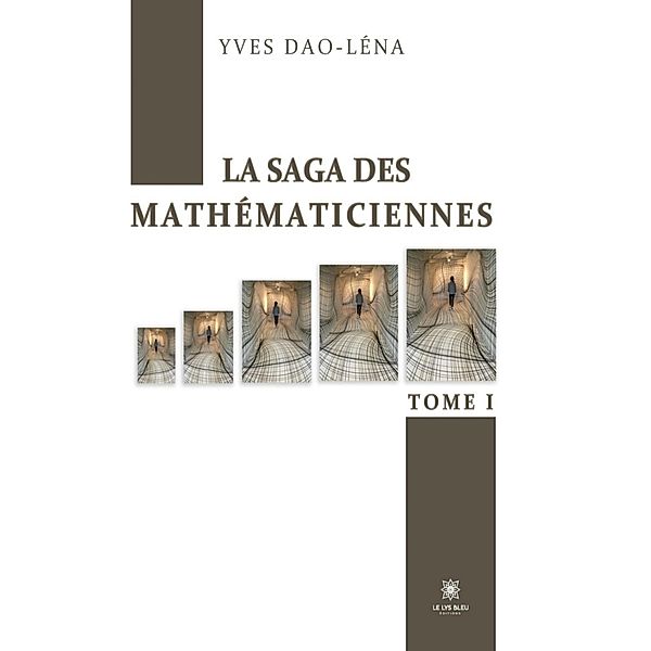 La saga des mathématiciennes - Tome 1, Yves Dao-Léna