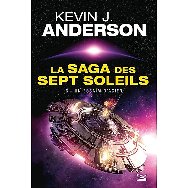 La Saga des Sept Soleils, T6 : Un essaim d'acier / La Saga des Sept Soleils Bd.6, Kevin J. Anderson
