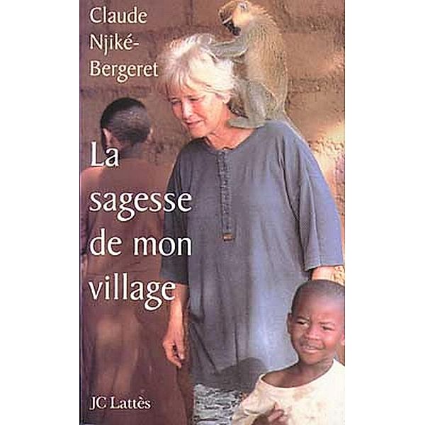 La sagesse de mon village / Essais et documents, Claude Njiké-Bergeret