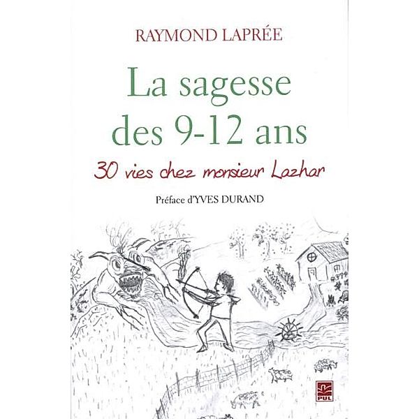 La sagesse des 9-12 ans : 30 vies chez Monsieur Lazhar, Raymond Lapree