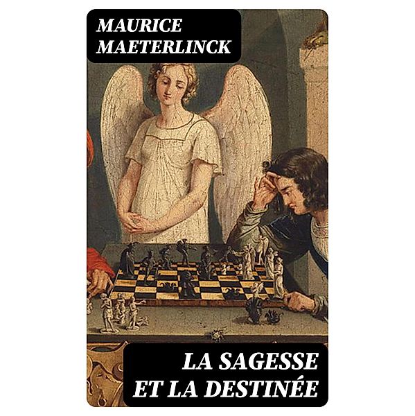 La sagesse et la destinée, Maurice Maeterlinck