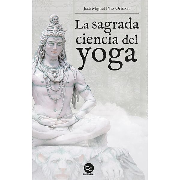 La sagrada ciencia del yoga, José Miguel Perez Ortuzar