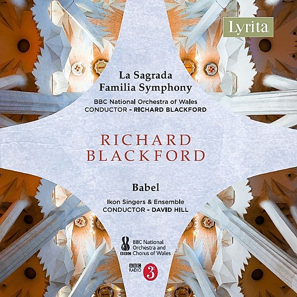 La Sagrada Família Symphony/Babel,A Cantata, Richard Blackford, BBC National Orchestra of Wales