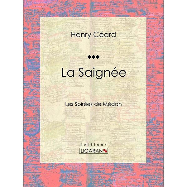 La Saignée, Henry Céard, Ligaran